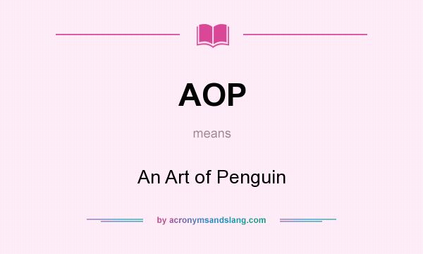 What does AOP mean? It stands for An Art of Penguin
