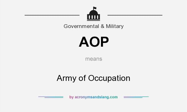 What does AOP mean? It stands for Army of Occupation