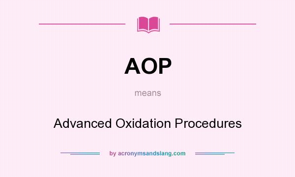 What does AOP mean? It stands for Advanced Oxidation Procedures