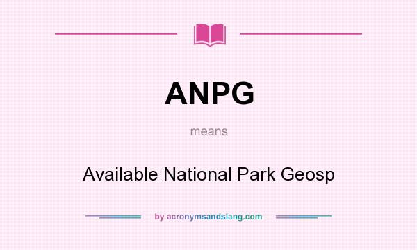What does ANPG mean? It stands for Available National Park Geosp