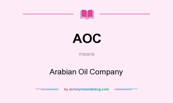 What does AOC mean? It stands for Arabian Oil Company