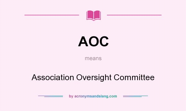What does AOC mean? It stands for Association Oversight Committee