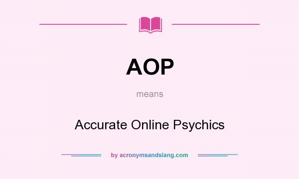 What does AOP mean? It stands for Accurate Online Psychics