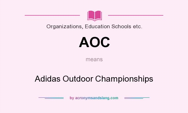 What does AOC mean? It stands for Adidas Outdoor Championships