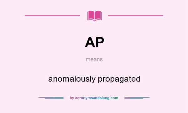 What does AP mean? It stands for anomalously propagated