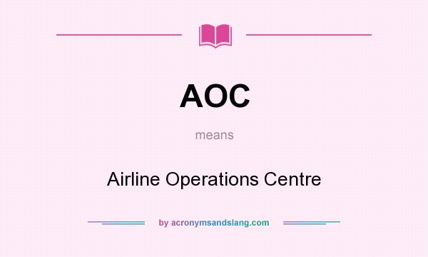 What does AOC mean? It stands for Airline Operations Centre