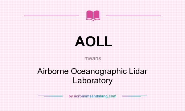 What does AOLL mean? It stands for Airborne Oceanographic Lidar Laboratory