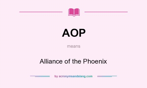 What does AOP mean? It stands for Alliance of the Phoenix