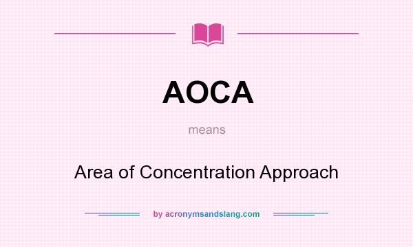 What does AOCA mean? It stands for Area of Concentration Approach