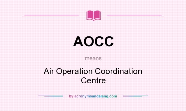 What does AOCC mean? It stands for Air Operation Coordination Centre
