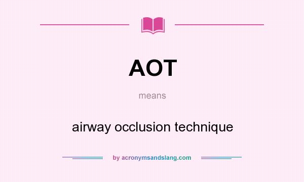 What does AOT mean? It stands for airway occlusion technique