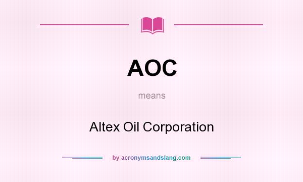 What does AOC mean? It stands for Altex Oil Corporation