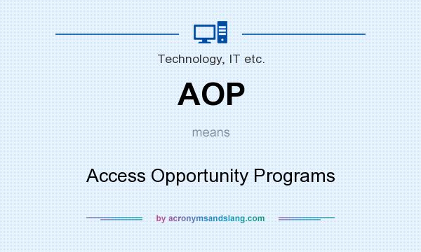 What does AOP mean? It stands for Access Opportunity Programs