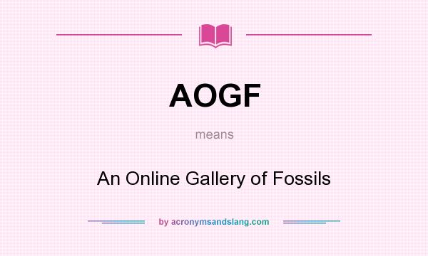 What does AOGF mean? It stands for An Online Gallery of Fossils