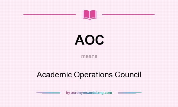 What does AOC mean? It stands for Academic Operations Council