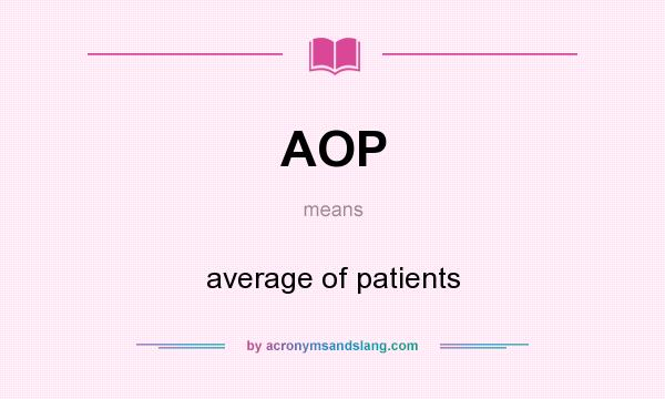 What does AOP mean? It stands for average of patients