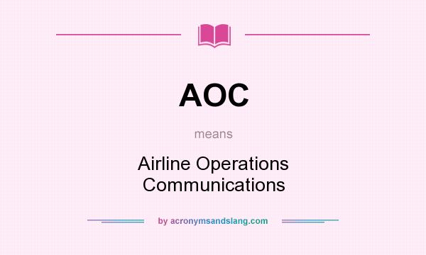 What does AOC mean? It stands for Airline Operations Communications