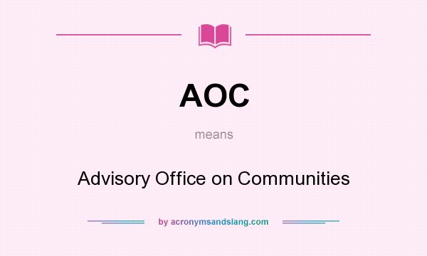 What does AOC mean? It stands for Advisory Office on Communities