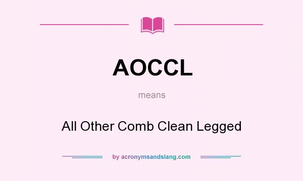 What does AOCCL mean? It stands for All Other Comb Clean Legged