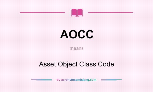 What does AOCC mean? It stands for Asset Object Class Code