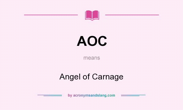 What does AOC mean? It stands for Angel of Carnage
