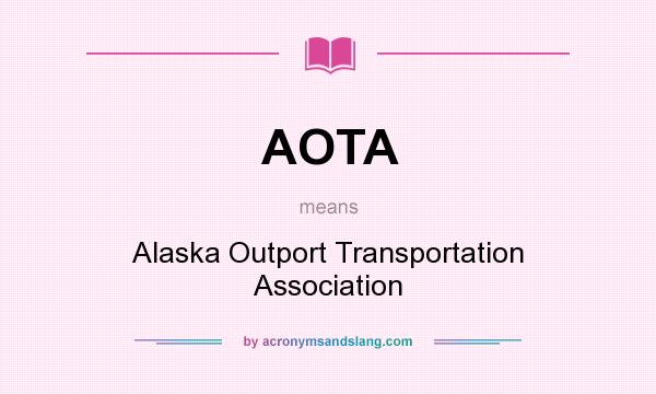 What does AOTA mean? It stands for Alaska Outport Transportation Association