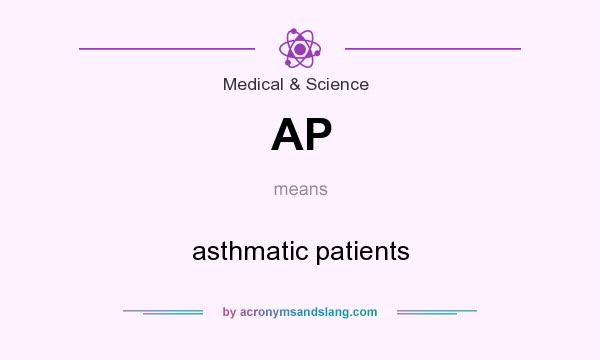 What does AP mean? It stands for asthmatic patients
