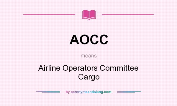 What does AOCC mean? It stands for Airline Operators Committee Cargo