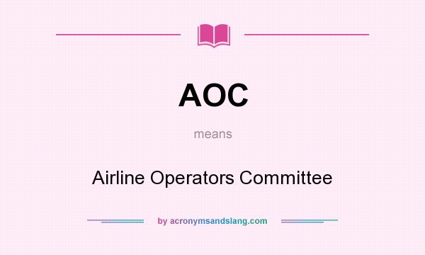 What does AOC mean? It stands for Airline Operators Committee