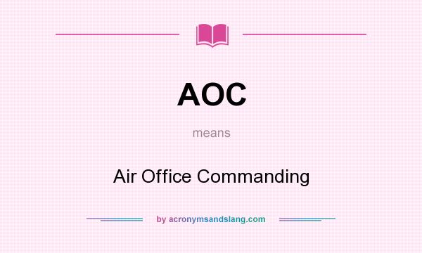 What does AOC mean? It stands for Air Office Commanding