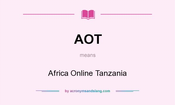 What does AOT mean? It stands for Africa Online Tanzania