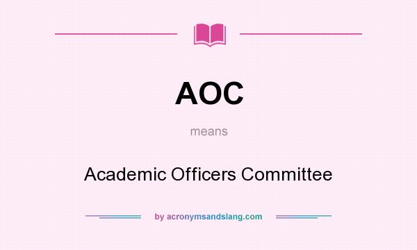 What does AOC mean? It stands for Academic Officers Committee
