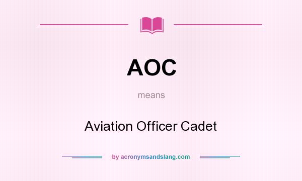 What does AOC mean? It stands for Aviation Officer Cadet