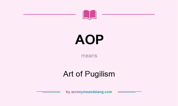 What does AOP mean? It stands for Art of Pugilism