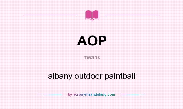 What does AOP mean? It stands for albany outdoor paintball