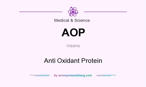 What does AOP mean? It stands for Anti Oxidant Protein