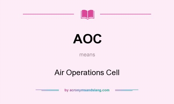 What does AOC mean? It stands for Air Operations Cell