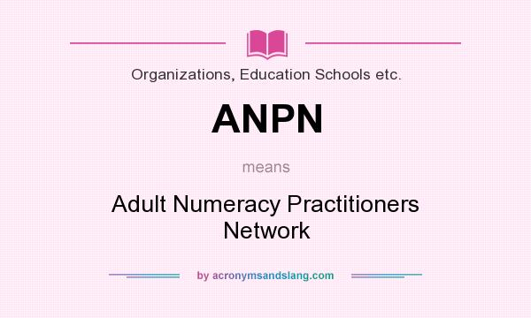 What does ANPN mean? It stands for Adult Numeracy Practitioners Network