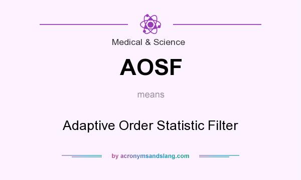 What does AOSF mean? It stands for Adaptive Order Statistic Filter