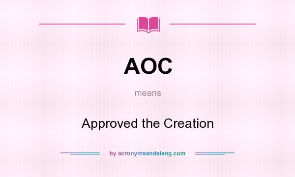 What does AOC mean? It stands for Approved the Creation