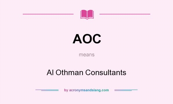What does AOC mean? It stands for Al Othman Consultants