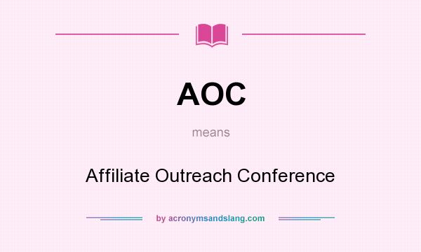 What does AOC mean? It stands for Affiliate Outreach Conference