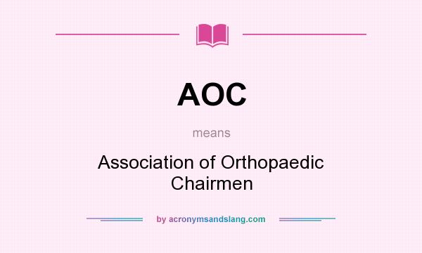 What does AOC mean? It stands for Association of Orthopaedic Chairmen