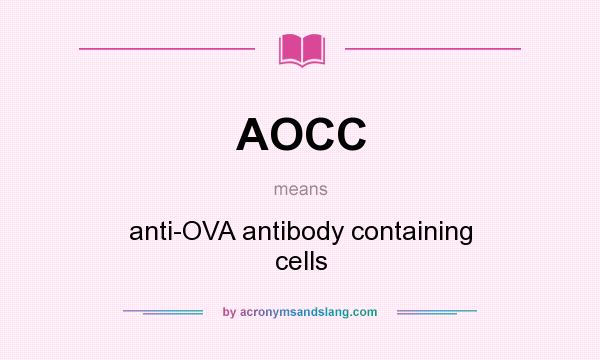What does AOCC mean? It stands for anti-OVA antibody containing cells