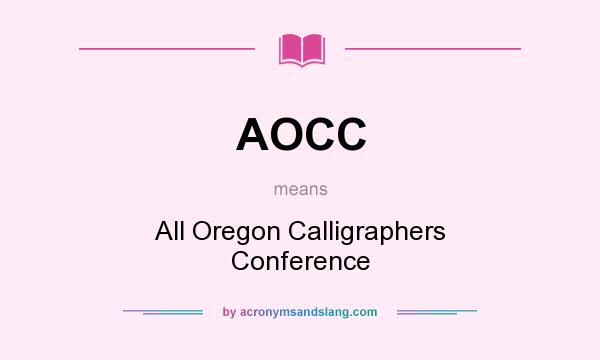 What does AOCC mean? It stands for All Oregon Calligraphers Conference