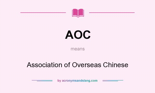 What does AOC mean? It stands for Association of Overseas Chinese