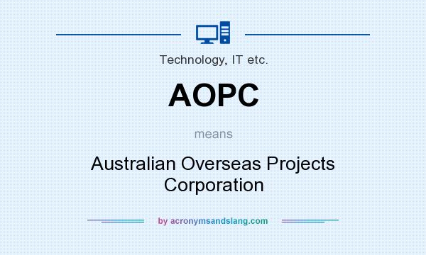 What does AOPC mean? It stands for Australian Overseas Projects Corporation