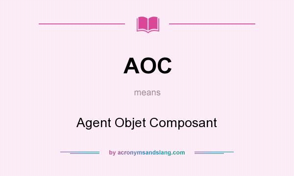 What does AOC mean? It stands for Agent Objet Composant