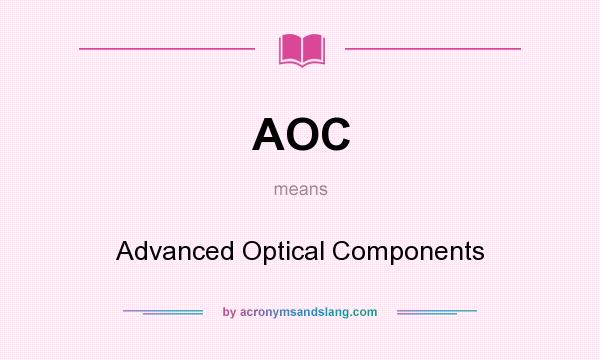 What does AOC mean? It stands for Advanced Optical Components