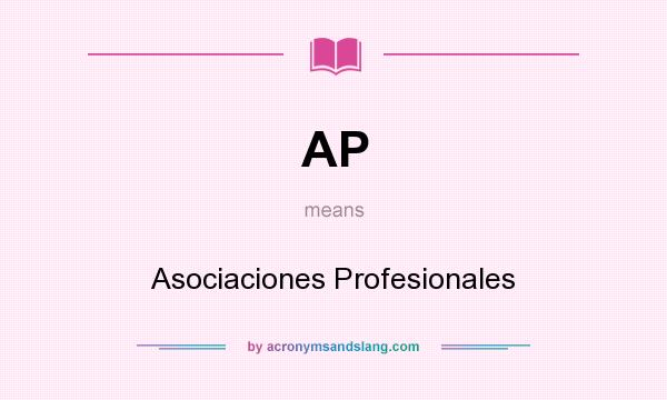 What does AP mean? It stands for Asociaciones Profesionales